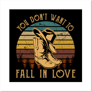 You Don't Want To Fall In Love Hat Boot Cowboys Posters and Art